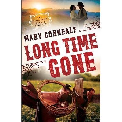 Long Time Gone - (Cimarron Legacy) by  Mary Connealy (Paperback)