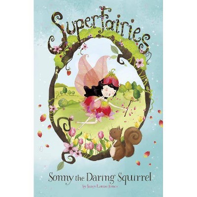 Sonny the Daring Squirrel - (Superfairies) by  Janey Louise Jones (Paperback)