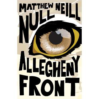 Allegheny Front - (Mary McCarthy Prize in Short Fiction) by  Matthew Neill Null (Paperback)