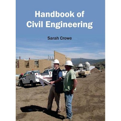 Handbook of Civil Engineering - by  Sarah Crowe (Hardcover)