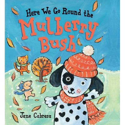 Here We Go Round the Mulberry Bush - (Jane Cabrera's Story Time) by  Jane Cabrera (Board Book)