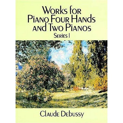 Works for Piano Four Hands and Two Pianos, Series One - by  Claude Debussy (Sheet music)