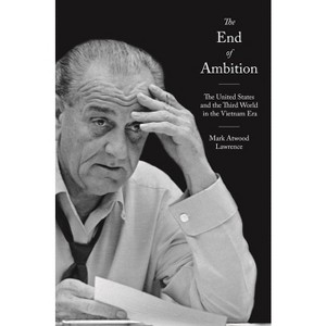 The End of Ambition - (America in the World) by  Mark Atwood Lawrence (Paperback) - 1 of 1