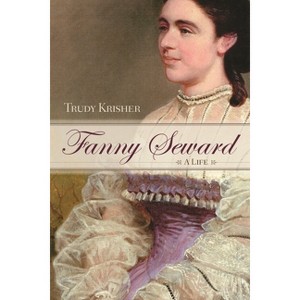 Fanny Seward - (New York State) by  Trudy Krisher (Hardcover) - 1 of 1