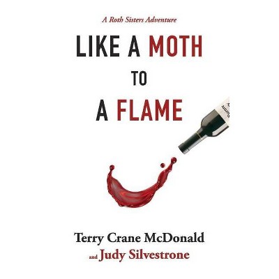 Like a Moth to a Flame, 1 - (A Roth Sisters Adventure) by  Terry Crane McDonald & Judy Silvestrone (Paperback)