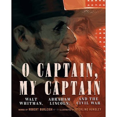 O Captain, My Captain - by  Robert Burleigh (Hardcover)