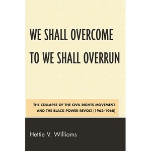 We Shall Overcome to We Shall Overrun - by  Hettie V Williams (Paperback) - 1 of 1