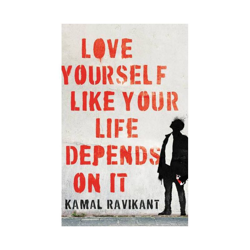 Love Yourself Like Your Life Depends on It - by  Kamal Ravikant (Hardcover), 1 of 2