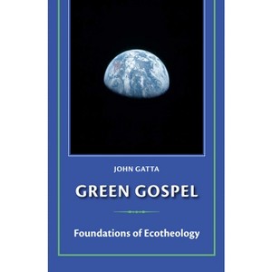 Green Gospel - by  John Gatta (Paperback) - 1 of 1