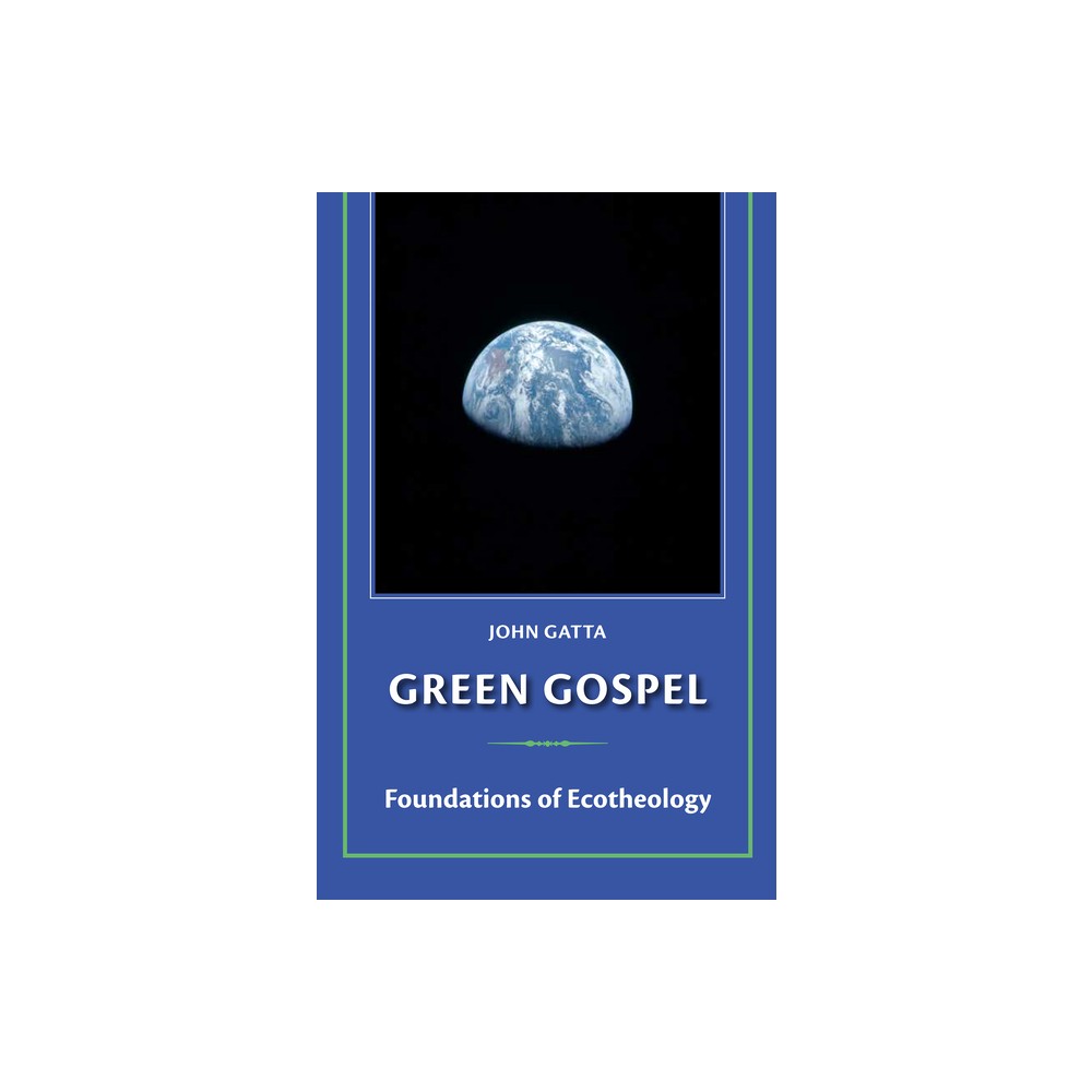 Green Gospel - by John Gatta (Paperback)