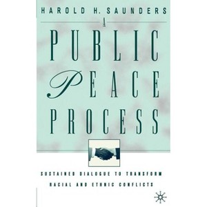 A Public Peace Process - by  H Saunders (Paperback) - 1 of 1