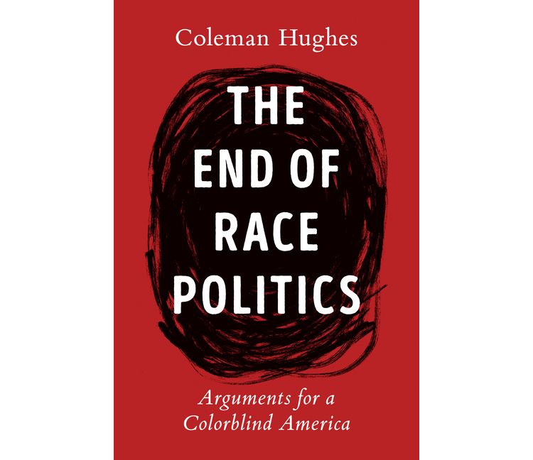 The End of Race Politics - by  Coleman Hughes (Hardcover), 1 of 1