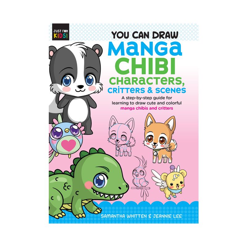 You Can Draw Manga Chibi Characters, Critters & Scenes - (Just for Kids!) by  Samantha Whitten & Jeannie Lee (Paperback), 1 of 2