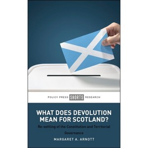 What Does Devolution Mean for Scotland? - by  Margaret A Arnott (Paperback) - 1 of 1