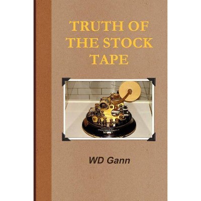 Truth of the Stock Tape - by  D Gann William (Paperback)