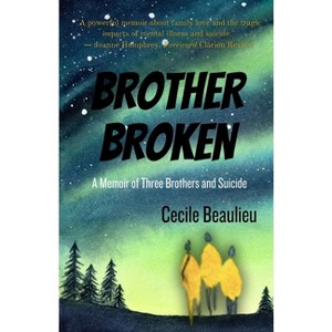 Brother Broken - 2nd Edition by  Cecile Beaulieu (Paperback) - 1 of 1