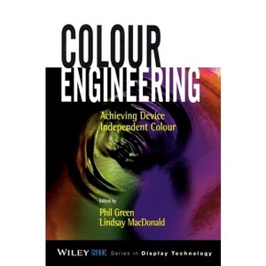 Colour Engineering - (Wiley Display Technology) by  Phil Green & Lindsay MacDonald (Hardcover) - 1 of 1