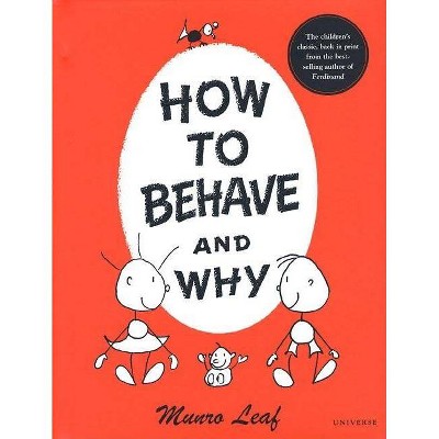 How to Behave and Why - by  Munro Leaf (Hardcover)