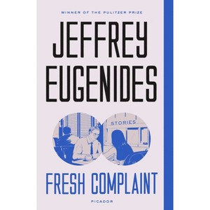 Fresh Complaint - by  Jeffrey Eugenides (Paperback) - 1 of 1