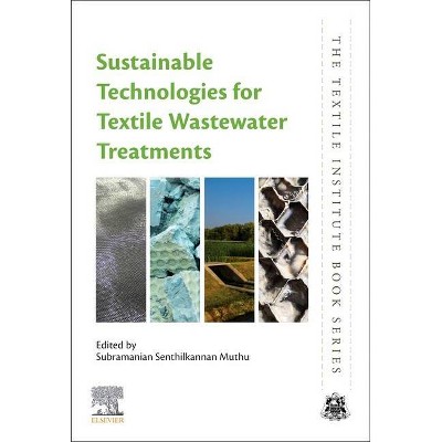 Sustainable Technologies for Textile Wastewater Treatments - (Textile Institute Book) by  Subramanian Senthilkannan Muthu (Paperback)