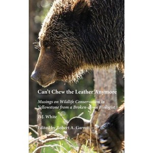 Can't Chew the Leather Anymore - by  P J White (Paperback) - 1 of 1