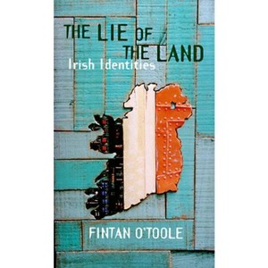 The Lie of the Land - by  Fintan O'Toole (Paperback) - 1 of 1