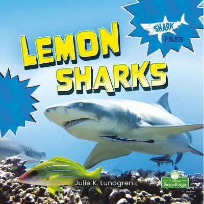 Lemon Sharks - (Shark Files) by  Julie K Lundgren (Paperback)