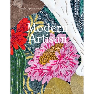 Modern Artisan - by  Isabelle Dupuy Chavanat (Hardcover) - 1 of 1
