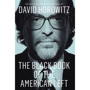 The Black Book of the American Left - by  David Horowitz (Paperback) - 1 of 1