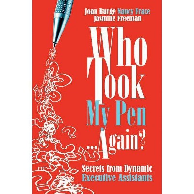 Who Took My Pen . . . Again? - by  Joan Burge & Nancy Fraze & Jasmine Freeman (Paperback)