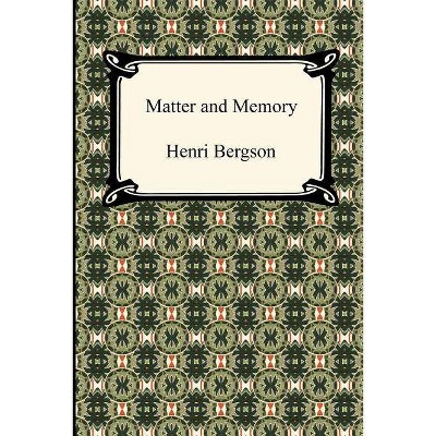 Matter and Memory - by  Henri Louis Bergson (Paperback)