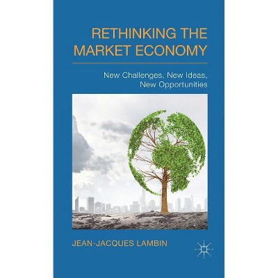 Rethinking the Market Economy - by  J Lambin (Hardcover)
