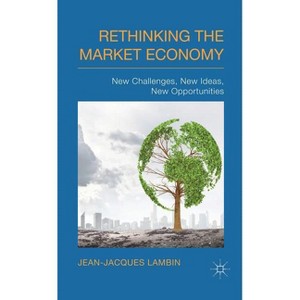 Rethinking the Market Economy - by  J Lambin (Hardcover) - 1 of 1