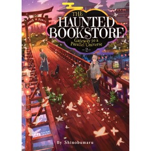 The Haunted Bookstore - Gateway to a Parallel Universe (Light Novel) Vol. 2 - by  Shinobumaru (Paperback) - 1 of 1