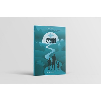 A la Imagen del Padre - Estudio Bíblico - by  Rafael Gutiérrez (Paperback)