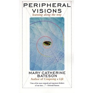 Peripheral Visions - by  Mary C Bateson (Paperback) - 1 of 1