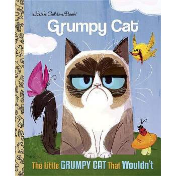 Little Grumpy Cat That Wouldn't - by Golden Books Publishing Company (Hardcover)