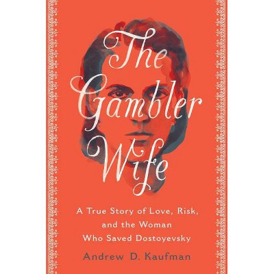 The Gambler Wife - by  Andrew D Kaufman (Hardcover)