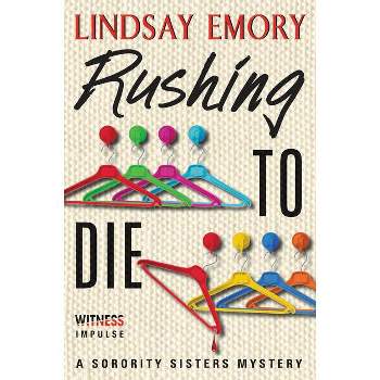 Rushing to Die - (Sorority Sisters Mystery) by  Lindsay Emory (Paperback)