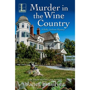 Murder in the Wine Country - (Kelly Jackson Mystery) by  Janet Finsilver (Paperback) - 1 of 1