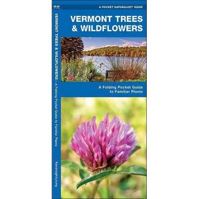 Vermont Trees & Wildflowers - (Pocket Naturalist Guide) by  James Kavanagh & Waterford Press (Paperback)