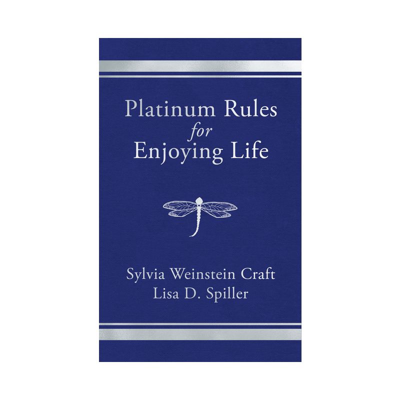 Platinum Rules for Enjoying Life - by  Sylvia Weinstein Craft & Lisa D Spiller (Paperback), 1 of 2