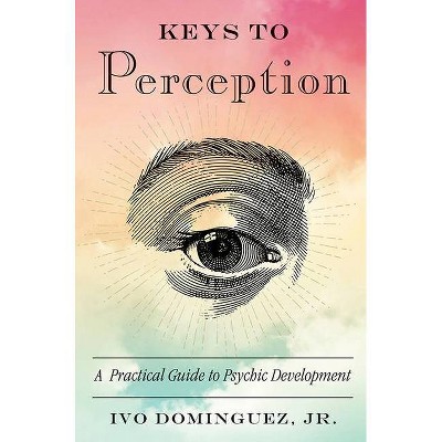  Keys to Perception - by  Ivo Dominguez Jr (Paperback) 