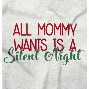 Christmas Mommy Wants A Silent Night Toddler Baby Graphic T Shirt Brisco Brands - 1 of 4