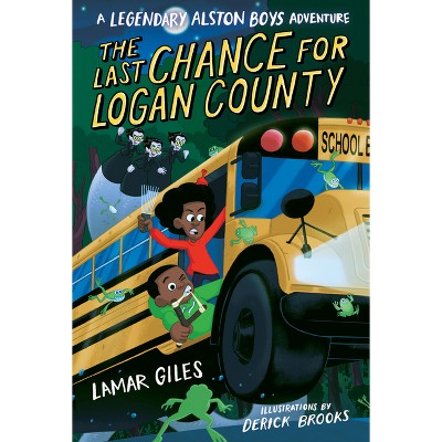 The Last Chance for Logan County - (A Legendary Alston Boys Adventure) by  Lamar Giles (Paperback)