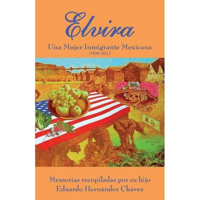 Elvira - by  Elvira C Hernandez (Paperback)