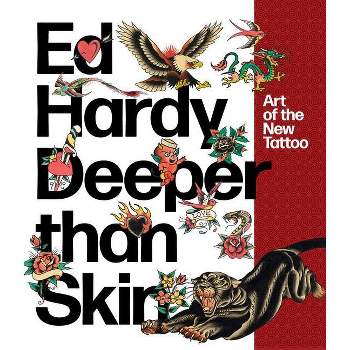 Ed Hardy: Deeper Than Skin - by  Karin Breuer (Paperback)