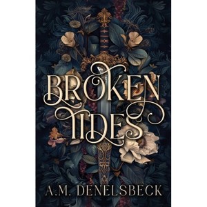 Broken Tides - (A Shift in the Tide) 2nd Edition by  A M Denelsbeck (Paperback) - 1 of 1