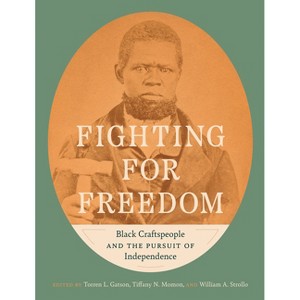 Fighting for Freedom - by  Torren L Gatson & Tiffany N Momon & William A Strollo (Hardcover) - 1 of 1