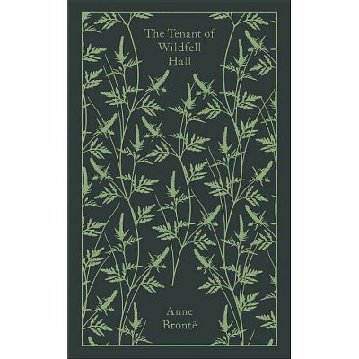 The Tenant of Wildfell Hall - (Penguin Clothbound Classics) by  Anne Bronte (Hardcover)